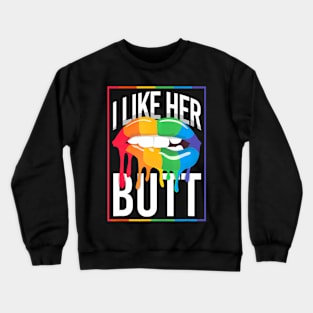 Lgbt Pride Rainbow I Like Her Butt Mouth Lips Crewneck Sweatshirt